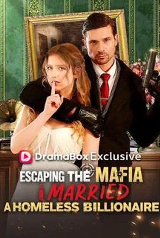 Escaping the Mafia, I Married A Homeless Billionaire poster
