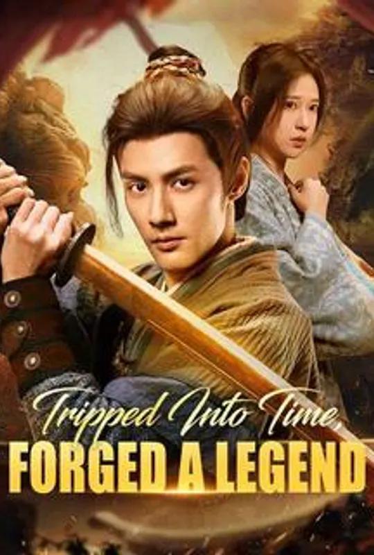 Tripped Into Time, Forged a Legend poster