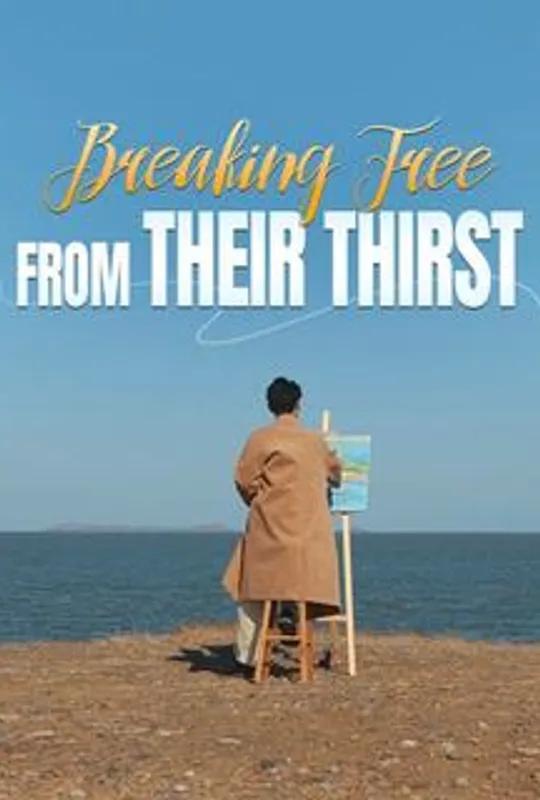 Breaking Free From Their Thirst (DUBBED) poster