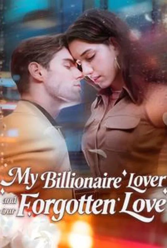 My Billionaire Lover and Our Forgotten Love poster