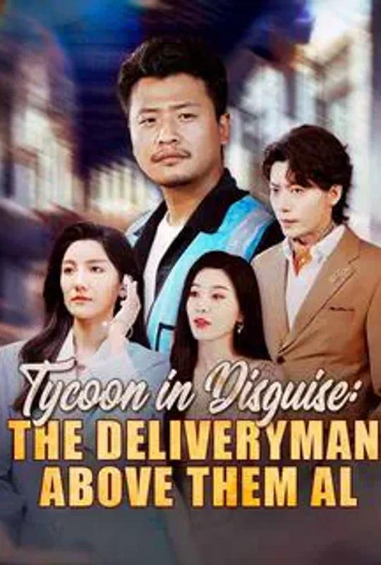 Tycoon in Disguise: The Deliveryman Above Them All poster
