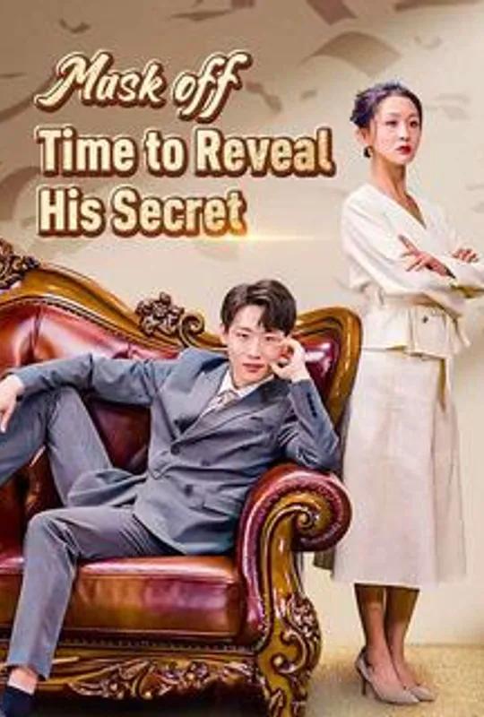 Mask Off: Time to Reveal His Secret poster
