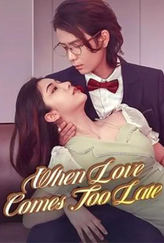 When Love Comes Too Late poster