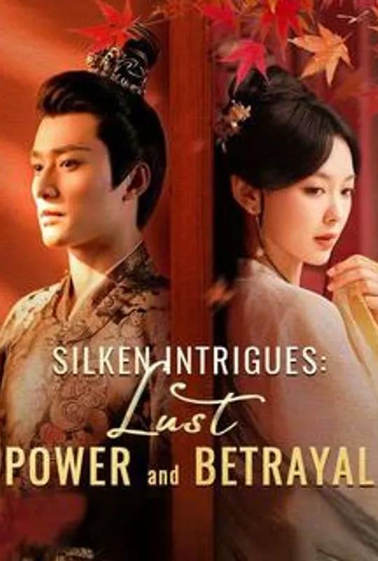Silken Intrigues: Lust, Power and Betrayal poster