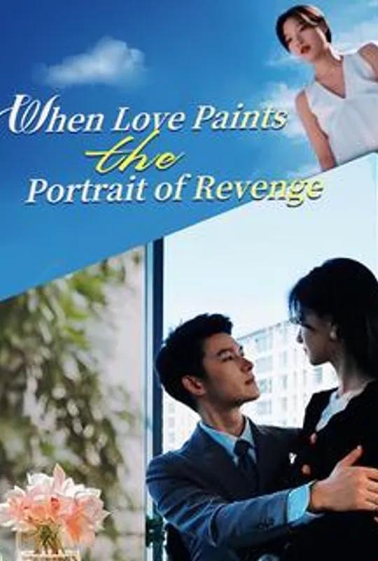 When Love Paints the Portrait of Revenge poster