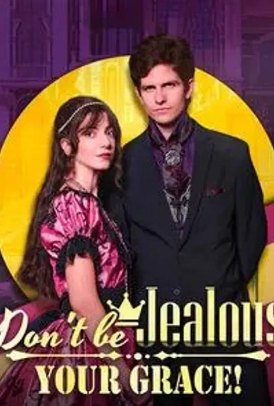 Don't be jealous,Your Grace！ poster