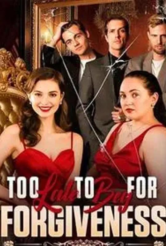 Too Late to Beg for Forgiveness poster