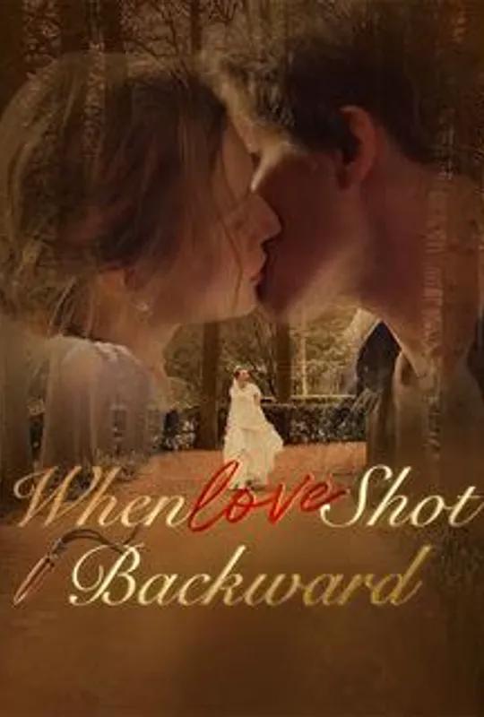 When Love Shot Backward poster