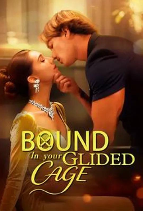 Bound in Your Glided Cage poster