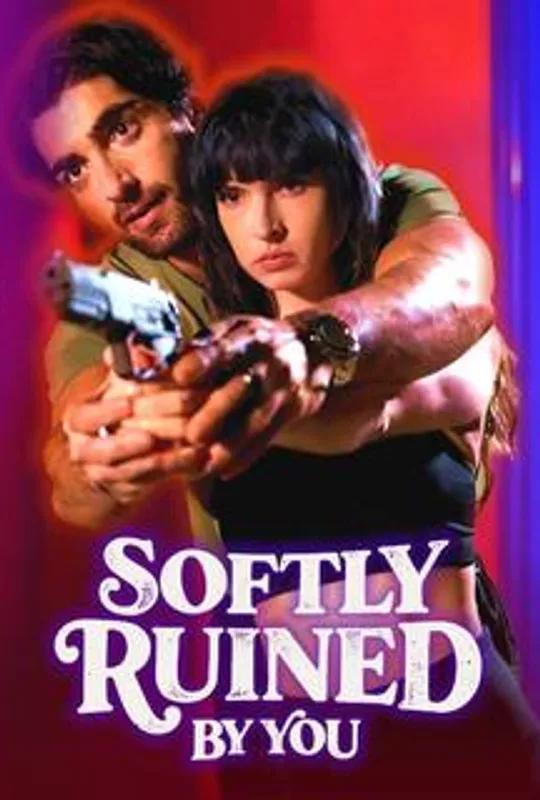 Softly Ruined By You poster