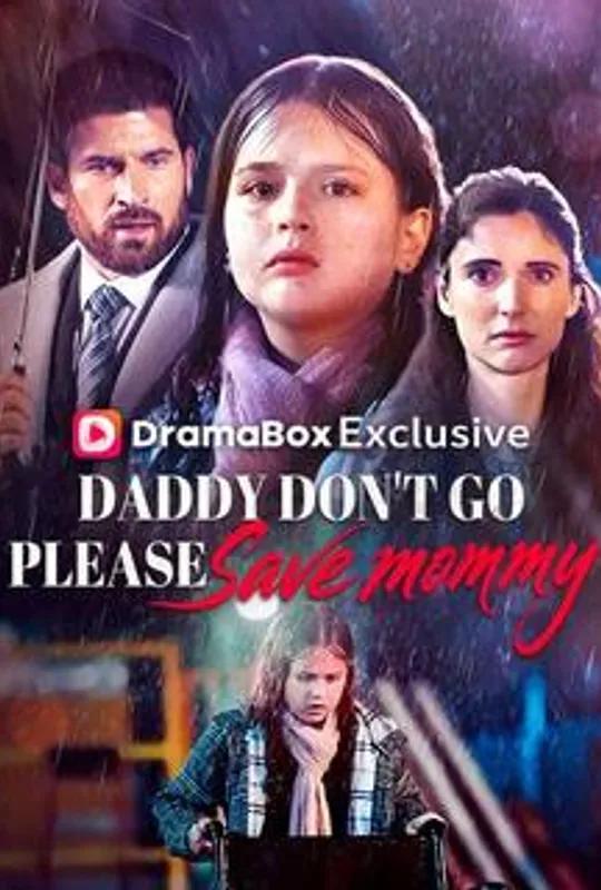 Daddy Don't Go, Please Save Mommy poster