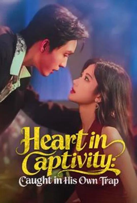 Heart in Captivity: Caught in His Own Trap poster
