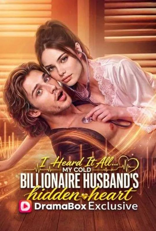 I Heard It All... My Cold Billionaire Husband's Hidden Heart poster