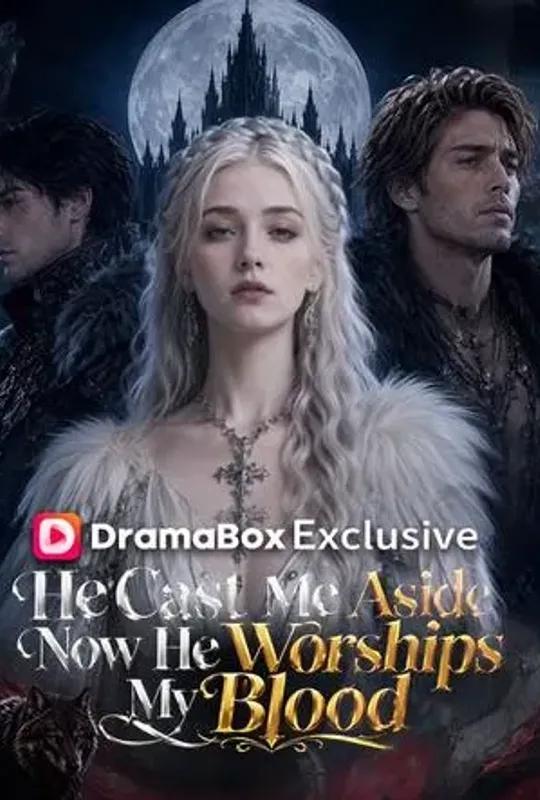 He Cast Me Aside, Now He Worships My Blood poster