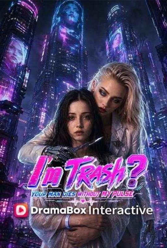 I'm Trash? Your Man Dies Without My Pulse poster