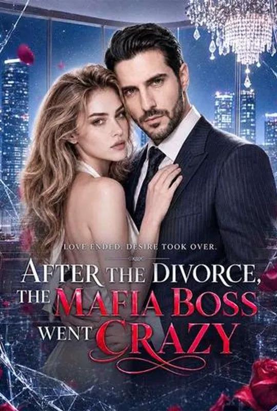 After the Divorce, the Mafia Boss Went crazy poster