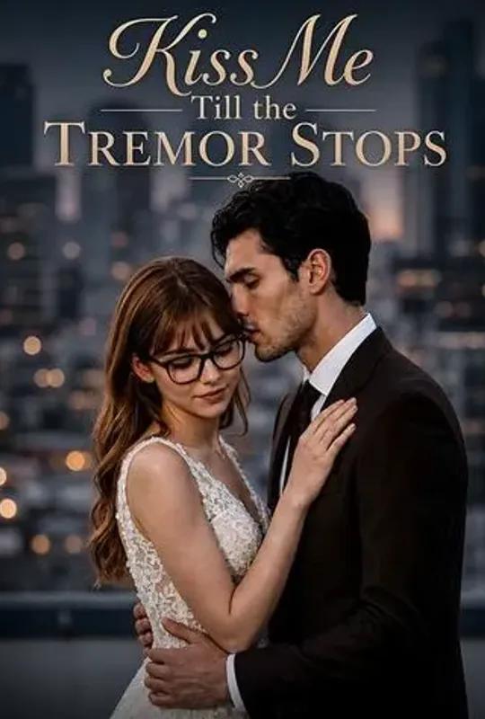 Kiss Me Till the Tremor Stops poster